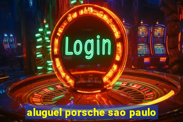 aluguel porsche sao paulo